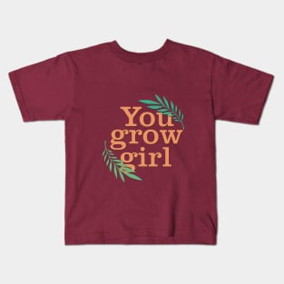 You grow girl Kids T-Shirt